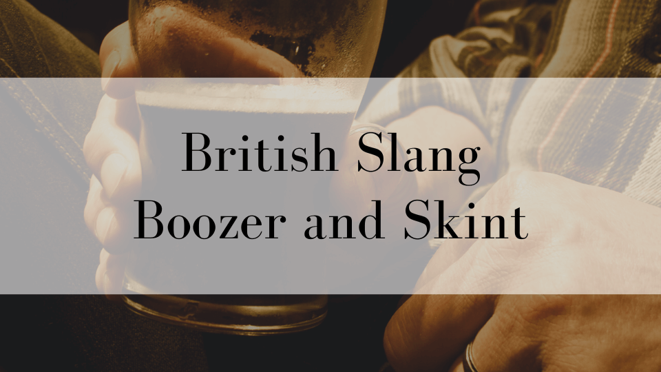 ケンジントン英会話ブログ：【イギリスのスラング】「Boozer」と「Skint」の意味と使い方【パブ・お金がない】