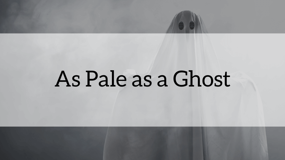 ケンジントン英会話ブログ：As Pale as a Ghost