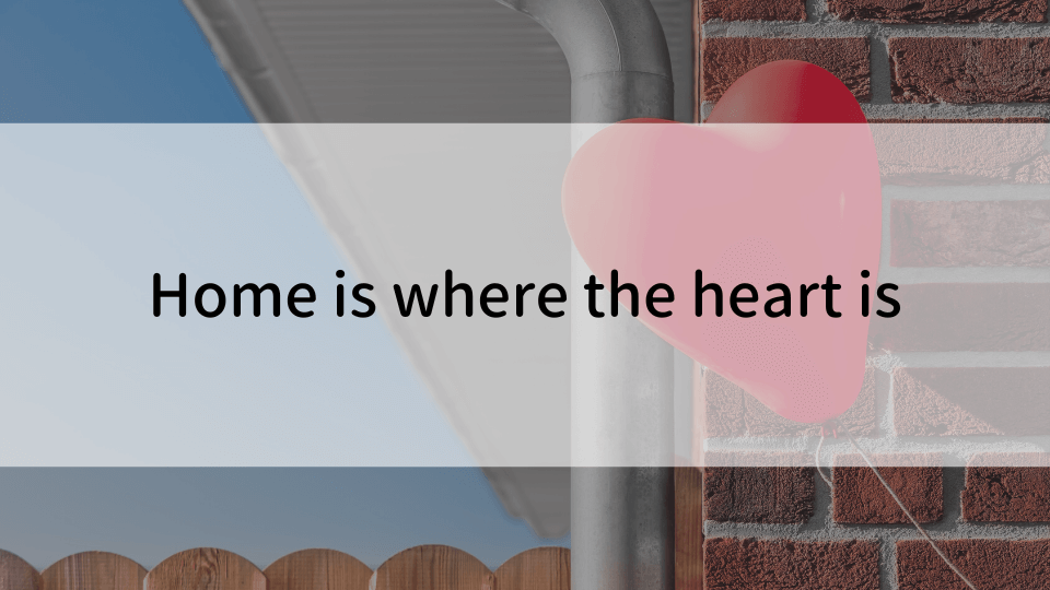 ケンジントン英会話ブログ：「Home is where the heart is」ってどういう意味？例文付きで解説
