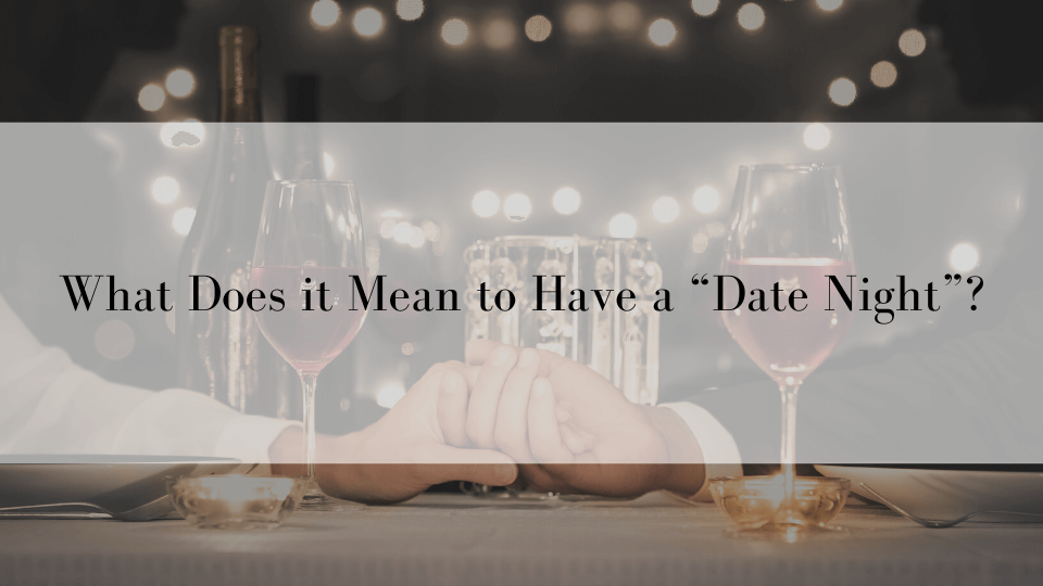 ケンジントン英会話ブログ：「Date Night」ってどういう意味？夜のデート？【例文つき解説】